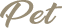 Pet